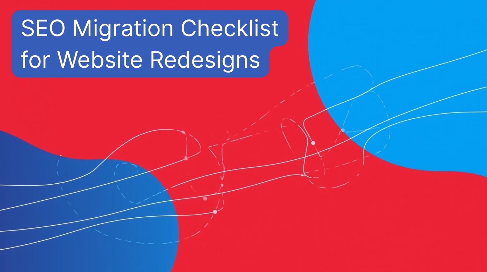 SEO Migration Checklist for Website Redesigns